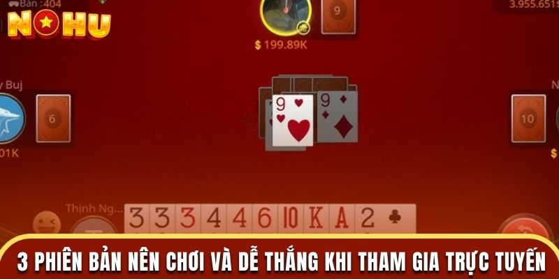 3 phiên bản nên chơi và dễ thắng khi tham gia trực tuyến