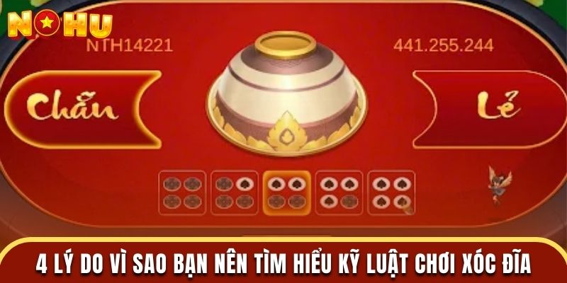 4 lý do vì sao bạn nên tìm hiểu kỹ luật chơi xóc đĩa