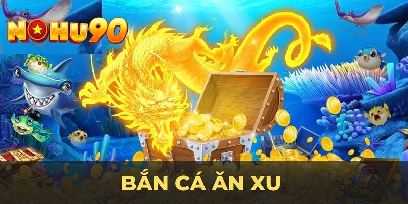 Hệ thống quái của bắn cá ăn xu Nohu90 đa dạng