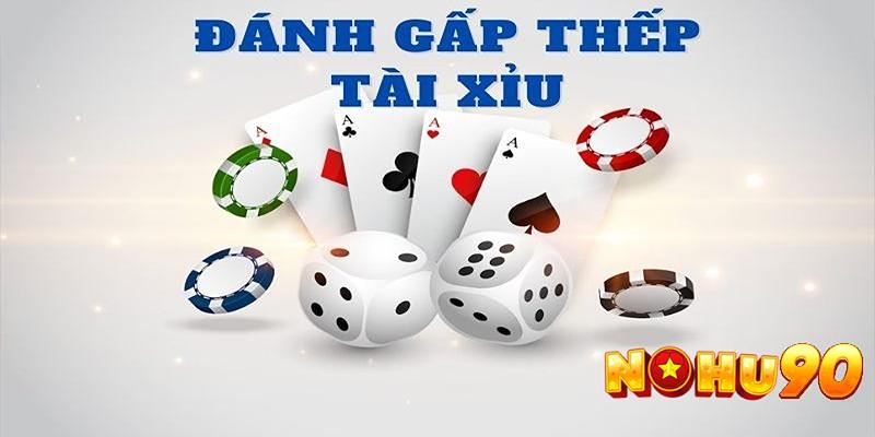 Cách chơi tài xỉu dạng gấp thếp cần có vốn lớn