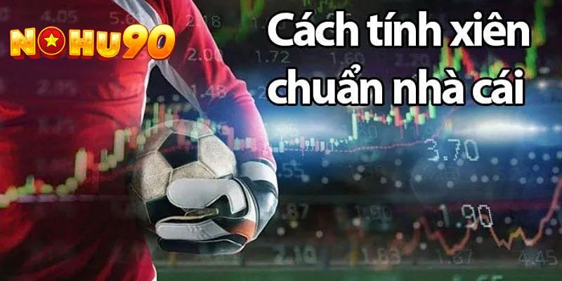 Cách đọc kèo bóng đá cược xiên là nhân tất cả các kèo lên để tính tiền