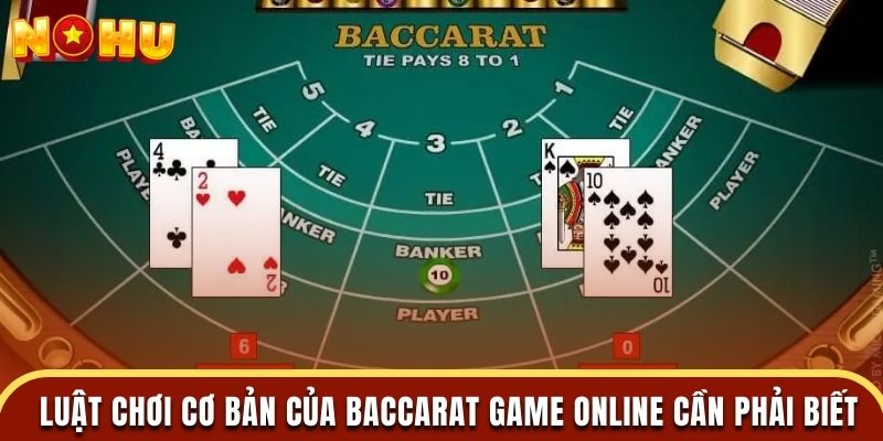 Những luật chơi cơ bản của baccarat game online bạn cần phải biết