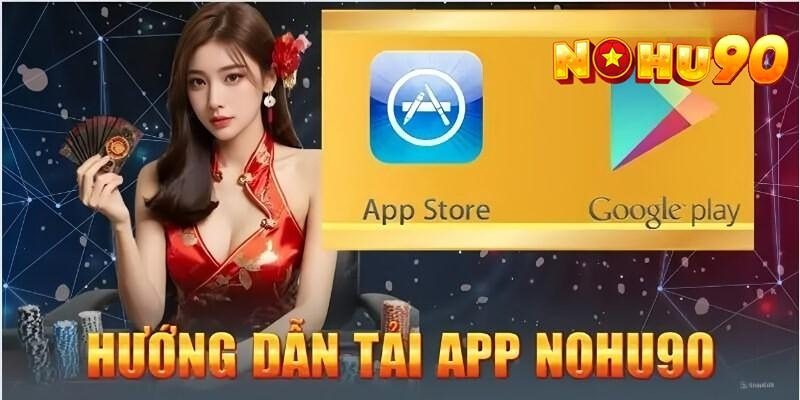 Các bước tải app Nohu90 cực dễ