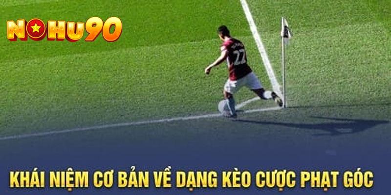 Kèo góc là cược theo số quả phạt trong trận hoặc hiệp